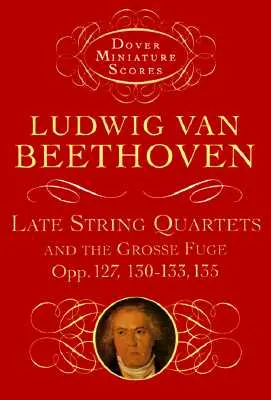 Neskoré sláčikové kvartetá a Grosse Fuge, op. 127, 130-133, 135 - Late String Quartets and the Grosse Fuge, Opp. 127, 130-133, 135