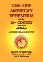 Nové americké efemeridy pre 20. storočie, 1900-2000 o polnoci - The New American Ephemeris for the 20th Century, 1900-2000 at Midnight
