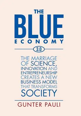 Modré hospodárstvo 3.0: Spojenie vedy, inovácií a podnikania vytvára nový obchodný model, ktorý mení spoločnosť - The Blue Economy 3.0: The marriage of science, innovation and entrepreneurship creates a new business model that transforms society