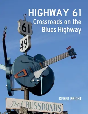 Highway 61: Križovatka na bluesovej diaľnici - Highway 61: Crossroads on the Blues Highway