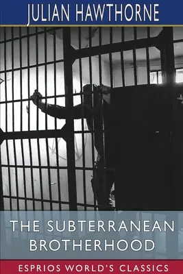 Podzemné bratstvo (Esprios Classics) - The Subterranean Brotherhood (Esprios Classics)