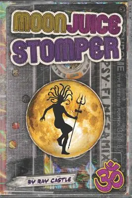 Mesačný džús Stomper: A novel: A novel: Goa 1987-96 - Moon Juice Stomper: A novel: Goa 1987-96