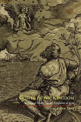 Evanjelium o kráľovstve: Evanjelium o Božom kráľovstve: biblické štúdie o Božom kráľovstve - The Gospel of the Kingdom: Scriptural Studies in the Kingdom of God