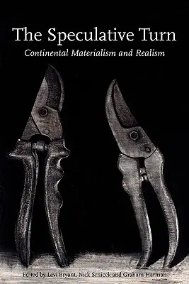 Špekulatívny obrat: Kontinentálny materializmus a realizmus - The Speculative Turn: Continental Materialism and Realism