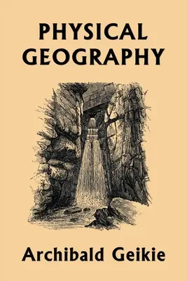 Fyzická geografia (včerajšia klasika) - Physical Geography (Yesterday's Classics)