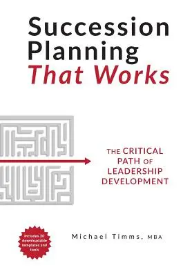Plánovanie nástupníctva, ktoré funguje: Kritická cesta rozvoja vedúcich pracovníkov - Succession Planning That Works: The Critical Path of Leadership Development