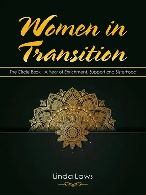 Ženy v prechode: Kniha Kruh: Rok obohacovania, podpory a sesterstva - Women in Transition: The Circle Book a Year of Enrichment, Support and Sisterhood