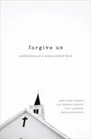 Odpusť nám: Vyznanie kompromitovanej viery - Forgive Us: Confessions of a Compromised Faith