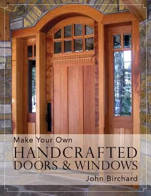 Vyrobte si vlastnoručne vyrobené dvere a okná - Make Your Own Handcrafted Doors & Windows