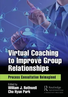 Virtuálny koučing na zlepšenie vzťahov v skupine: Procesné konzultácie v novom ponímaní - Virtual Coaching to Improve Group Relationships: Process Consultation Reimagined