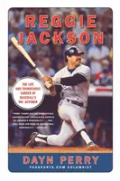 Reggie Jackson: Život a búrlivá kariéra bejzbalového pána októbra - Reggie Jackson: The Life and Thunderous Career of Baseball's Mr. October