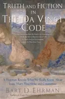 Pravda a fikcia v Da Vinciho kóde: Historik odhaľuje, čo skutočne vieme o Ježišovi, Márii Magdaléne a Konštantínovi - Truth and Fiction in the Da Vinci Code: A Historian Reveals What We Really Know about Jesus, Mary Magdalene, and Constantine