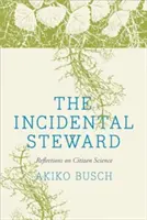 Náhodný správca: Úvahy o občianskej vede - The Incidental Steward: Reflections on Citizen Science