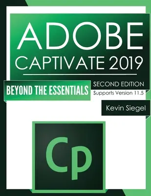 Adobe Captivate 2019: Nad rámec základov (2. vydanie) - Adobe Captivate 2019: Beyond The Essentials (2nd Edition)