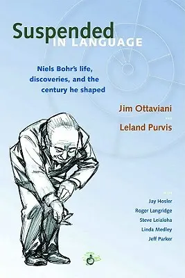 Pozastavený v jazyku: Niels Bohrs: život, objavy a storočie, ktoré formoval - Suspended in Language: Niels Bohrs Life, Discoveries, and the Century He Shaped