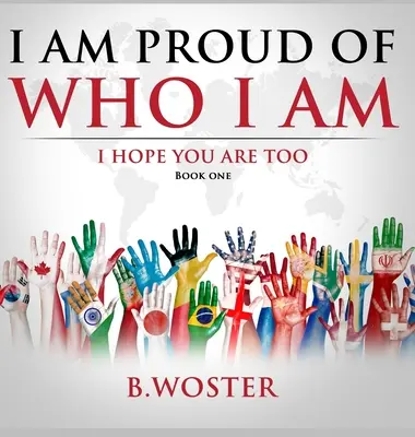 Som hrdý na to, kto som: dúfam, že aj ty (Kniha prvá) - I Am Proud of Who I Am: I hope you are too (Book One)