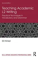 Vyučovanie akademického písania v jazyku L2: Praktické techniky v oblasti slovnej zásoby a gramatiky - Teaching Academic L2 Writing: Practical Techniques in Vocabulary and Grammar