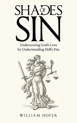 Odtiene hriechu: Podčiarknutie Božej lásky pochopením pekelného ohňa - Shades of Sin: Underscoring God's Love by Understanding Hell's Fire