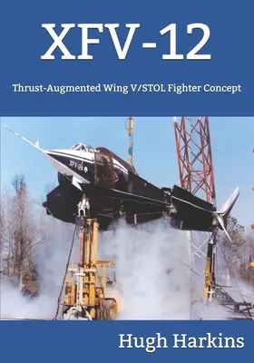 Xfv-12: Koncepcia stíhačky V/STOL s krídlom s posilneným ťahom - Xfv-12: Thrust-Augmented Wing V/STOL Fighter Concept