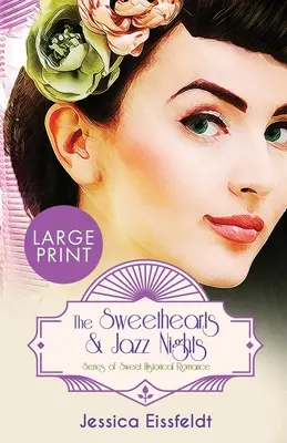 Séria sladkých historických romancí Sweethearts & Jazz Nights: Boxed Set: Kompletná zbierka romancí: Sada: Sladké srdcia a jazzové noci - The Sweethearts & Jazz Nights Series of Sweet Historical Romance: LARGE PRINT A Boxed Set: The Complete Romance Collection: The Sweethearts & Jazz Nig