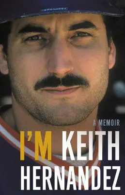 Som Keith Hernandez: Memoáre - I'm Keith Hernandez: A Memoir