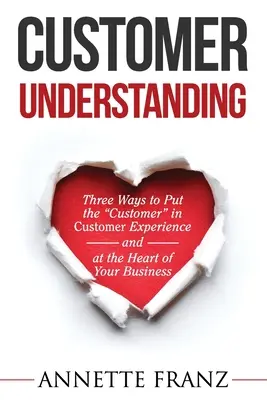 Pochopenie zákazníka: Tri spôsoby, ako vniesť zákazníka do zákazníckych skúseností (a do centra vášho podnikania)“ - Customer Understanding: Three Ways to Put the Customer