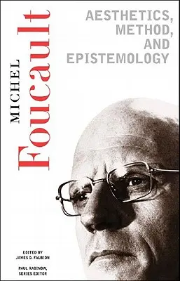 Estetika, metóda a epistemológia: Základné diela Foucaulta, 1954-1984 - Aesthetics, Method, and Epistemology: Essential Works of Foucault, 1954-1984