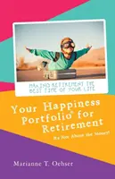 Vaše portfólio šťastia na dôchodok: Nie je to o peniazoch! - Your Happiness Portfolio for Retirement: It's Not About the Money!