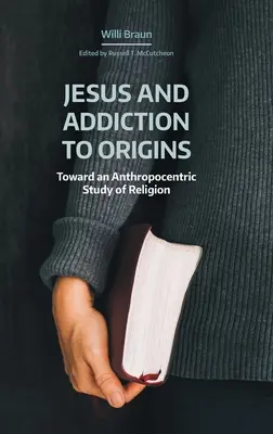 Ježiš a závislosť od pôvodu: K antropocentrickému štúdiu náboženstva - Jesus and Addiction to Origins: Towards an Anthropocentric Study of Religion