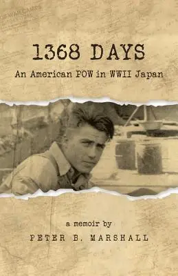 1368 dní: Americký vojnový zajatec v Japonsku počas druhej svetovej vojny - 1368 Days: An American POW in WWII Japan
