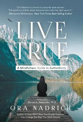 Žiť pravdivo: Sprievodca autenticitou v duchu - Live True: A Mindfulness Guide to Authenticity