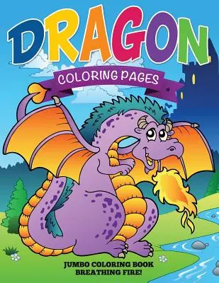 Dračie maľovanky (Jumbo maľovanka - Dychčiaci oheň!) - Dragon Coloring Pages (Jumbo Coloring Book - Breathing Fire!)