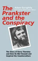 Žartovník a sprisahanie: Príbeh Kerryho Thornleyho a toho, ako sa stretol s Oswaldom a inšpiroval kontrakultúru - The Prankster and the Conspiracy: The Story of Kerry Thornley and How He Met Oswald and Inspired the Counterculture
