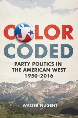 Farebný kód: Stranícka politika na americkom Západe, 1950-2016 - Color Coded: Party Politics in the American West, 1950-2016