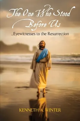 Ten, ktorý stál pred nami: Očití svedkovia vzkriesenia - The One Who Stood Before Us: Eyewitnesses to the Resurrection