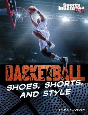 Basketbalová obuv, šortky a štýl - Basketball Shoes, Shorts, and Style