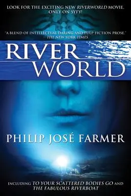 Riečny svet: Vrátane rozptýlených tiel a báječného riečneho člna - Riverworld: Including to Your Scattered Bodies Go & the Fabulous Riverboat