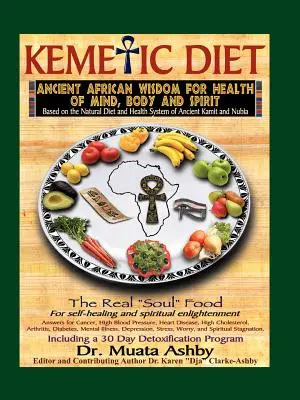 Kemetická strava, jedlo pre telo, myseľ a ducha - The Kemetic Diet, Food for Body, Mind and Spirit