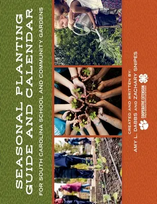 Príručka a kalendár sezónnej výsadby pre školské a komunitné záhrady v Južnej Karolíne - Seasonal Planting Guide and Calendar for South Carolina School and Community Gardens