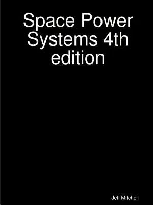Space Power Systems 4. vydanie - Space Power Systems 4th edition