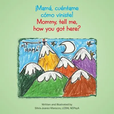 Mam, cuntame cmo viniste!: Mama, povedz mi, ako si sa sem dostal? - Mam, cuntame cmo viniste!: Mommy, tell me, how you got here?
