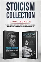 Kolekcia Stoicism: Balík 2 v 1: Stoicizmus v modernom živote + Najinšpiratívnejšie stoické citáty - Box Set č. 1 pre začiatočníkov, ktorí si chcú uvedomiť sami seba - Stoicism Collection: 2-in-1 Bundle: Stoicism in Modern Life + The Most Inspiring Stoic Quotes - The #1 Beginner's Box Set for Self-Awarenes