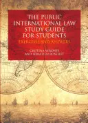 Študijná príručka medzinárodného práva verejného pre študentov: Cvičenia a odpovede - The Public International Law Study Guide for Students: Exercises and Answers
