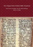 Pôvodná Svätá Biblia v preklade Pešity (Bývalí proroci a Sväté spisy) Jozue až Ester - The Original Holy Peshitta Bible Translated (The Former Prophets and The Holy Writings) Joshua to Esther