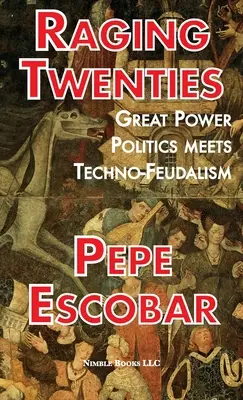 Zúrivé dvadsiatky: Veľmocenská politika sa stretáva s technofeudalizmom - Raging Twenties: Great Power Politics Meets Techno-Feudalism