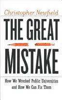 Veľká chyba: Ako sme zničili verejné univerzity a ako ich môžeme napraviť - The Great Mistake: How We Wrecked Public Universities and How We Can Fix Them
