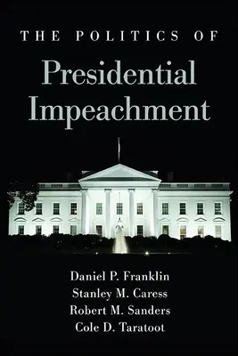 Politika obžaloby prezidenta - The Politics of Presidential Impeachment
