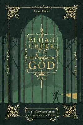 Elijah Creek a Božia výzbroj I. zväzok: I. Odťatá hlava, II. staroveká veštba - Elijah Creek & the Armor of God Vol. I: I. the Severed Head, II. the Ancient Omen