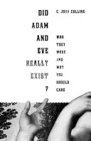 Existovali Adam a Eva: Kto boli a prečo by vás to malo zaujímať - Did Adam and Eve Really Exist?: Who They Were and Why You Should Care