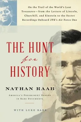 Honba za históriou: Po stopách stratených pokladov sveta - od listov Lincolna, Churchilla a Einsteina po tajné záznamy - The Hunt for History: On the Trail of the World's Lost Treasures--From the Letters of Lincoln, Churchill, and Einstein to the Secret Recordi
